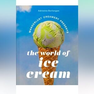 NEW BOOK The Wanderlust Creamery Presents: The World of Ice Cream